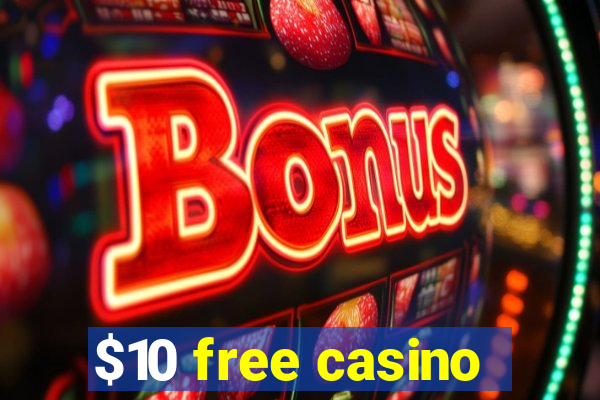 $10 free casino