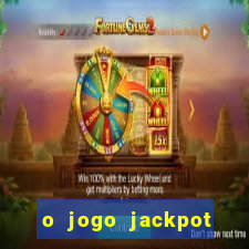 o jogo jackpot paga mesmo