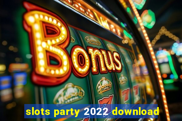 slots party 2022 download