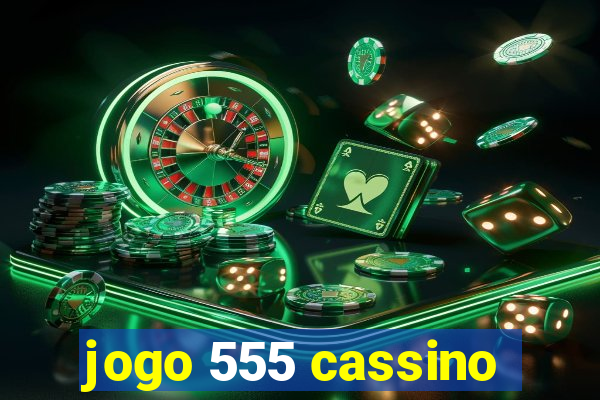 jogo 555 cassino