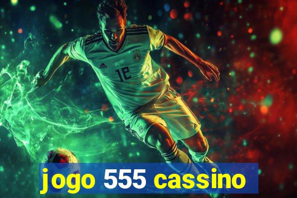 jogo 555 cassino