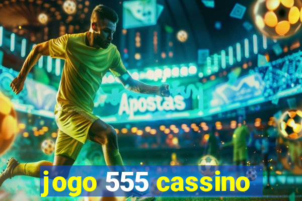 jogo 555 cassino