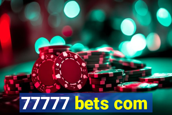 77777 bets com