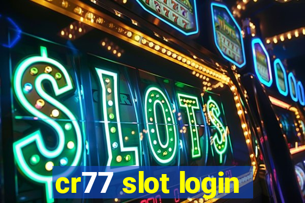 cr77 slot login