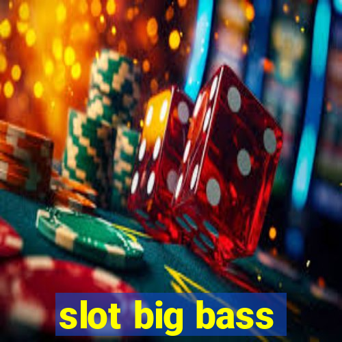 slot big bass