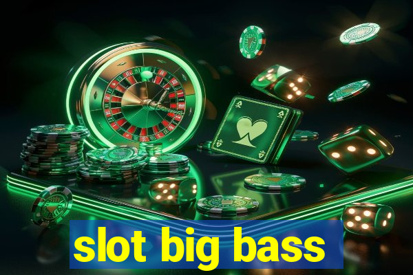 slot big bass