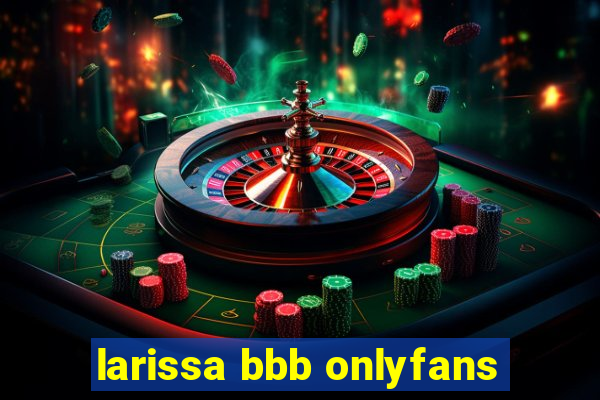 larissa bbb onlyfans