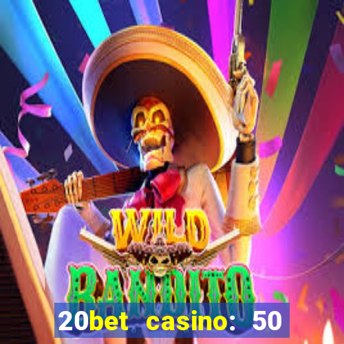 20bet casino: 50 free spins