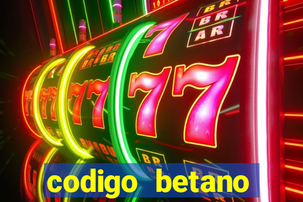 codigo betano rodadas gratis