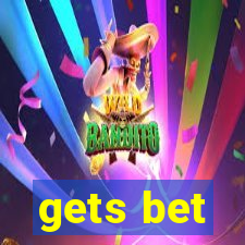 gets bet