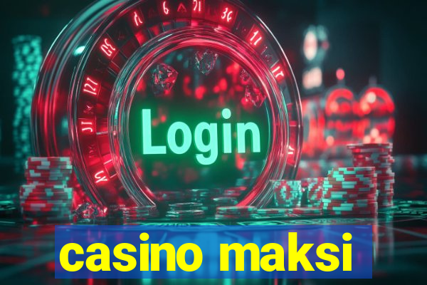 casino maksi