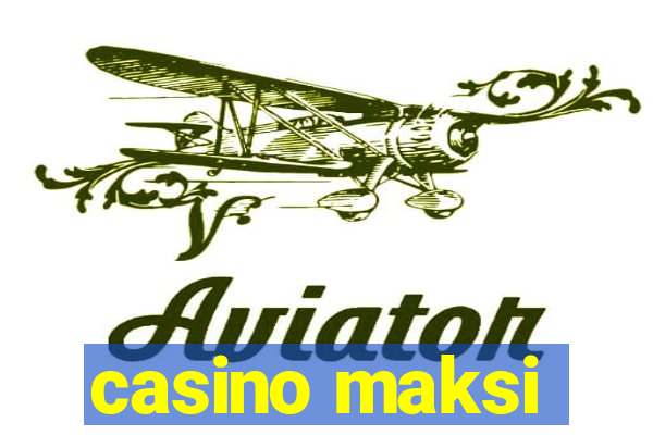 casino maksi