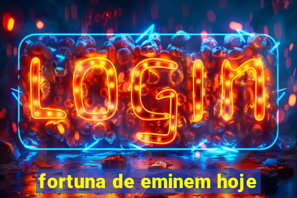 fortuna de eminem hoje