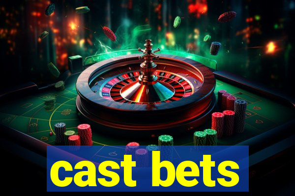 cast bets