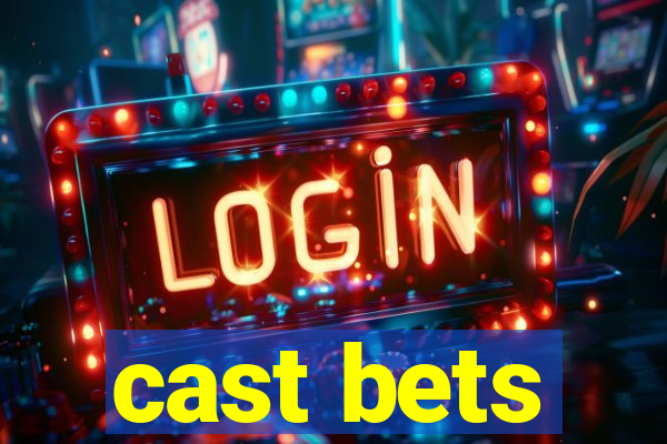 cast bets