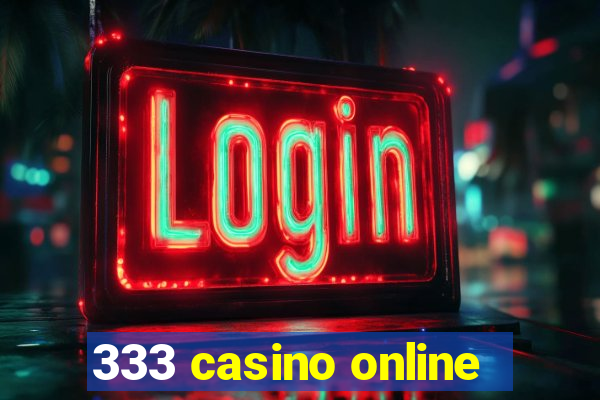 333 casino online