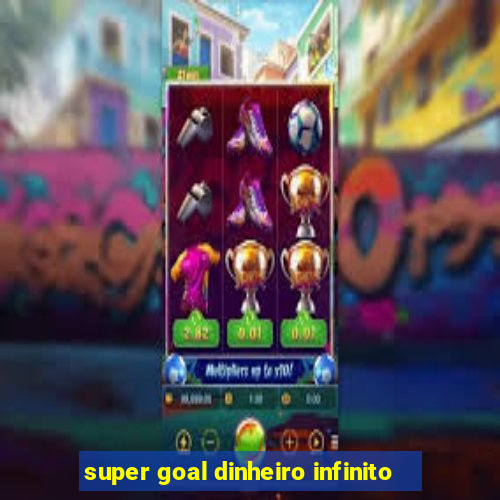 super goal dinheiro infinito