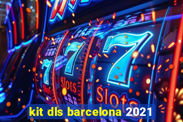 kit dls barcelona 2021