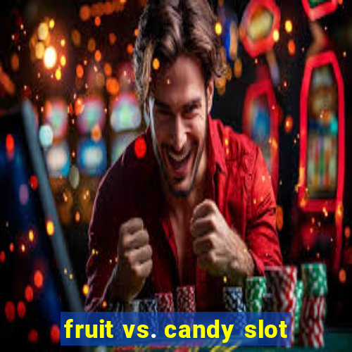 fruit vs. candy slot