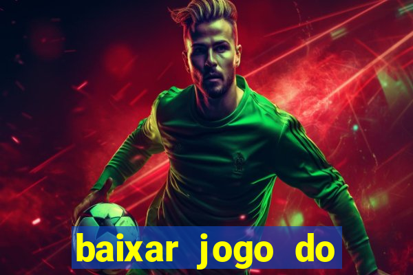 baixar jogo do tigrinho grátis