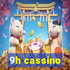 9h cassino