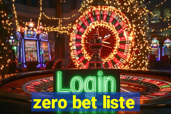 zero bet liste