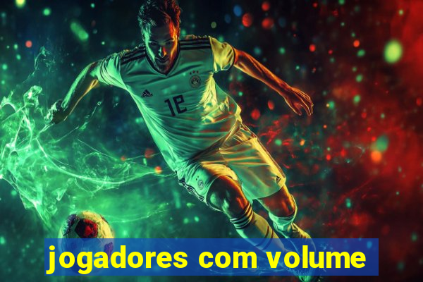 jogadores com volume