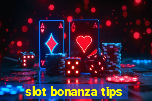 slot bonanza tips