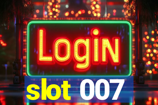 slot 007