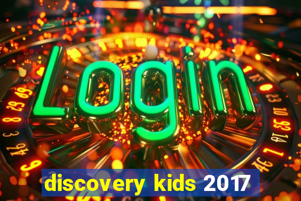 discovery kids 2017