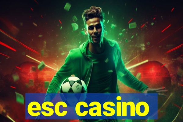 esc casino