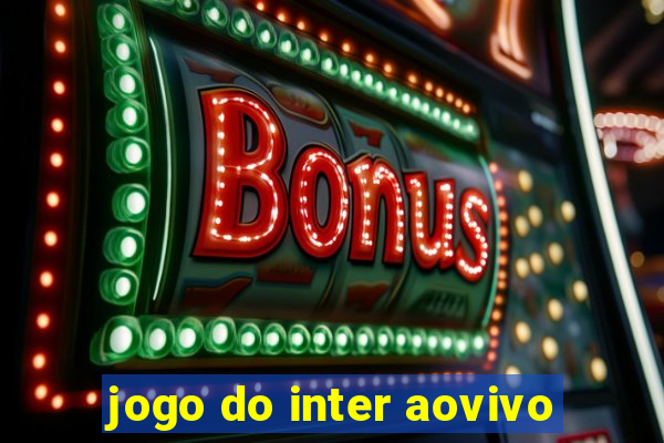 jogo do inter aovivo