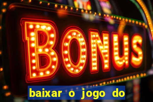 baixar o jogo do tigrinho original