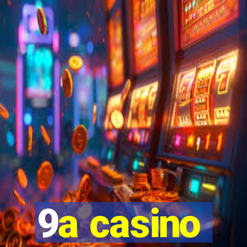 9a casino