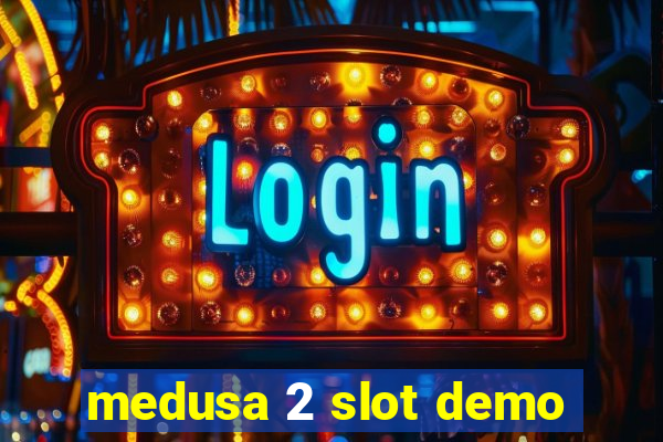 medusa 2 slot demo