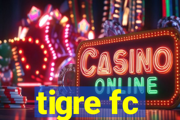 tigre fc