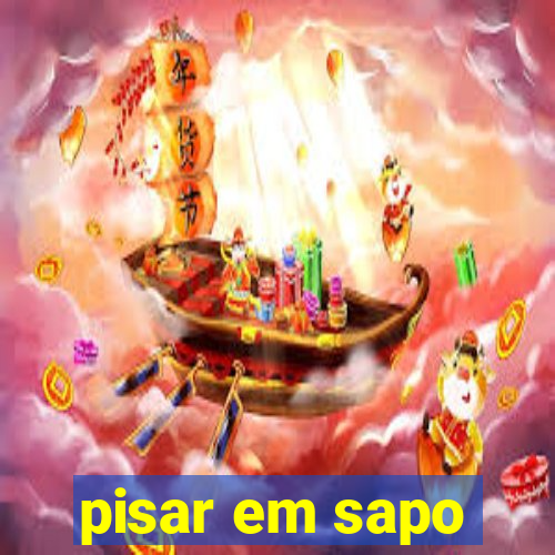 pisar em sapo