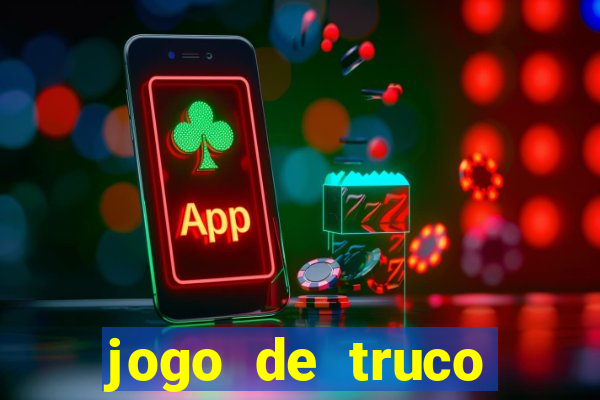 jogo de truco valendo dinheiro