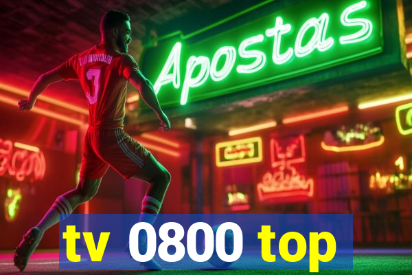 tv 0800 top