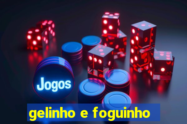 gelinho e foguinho