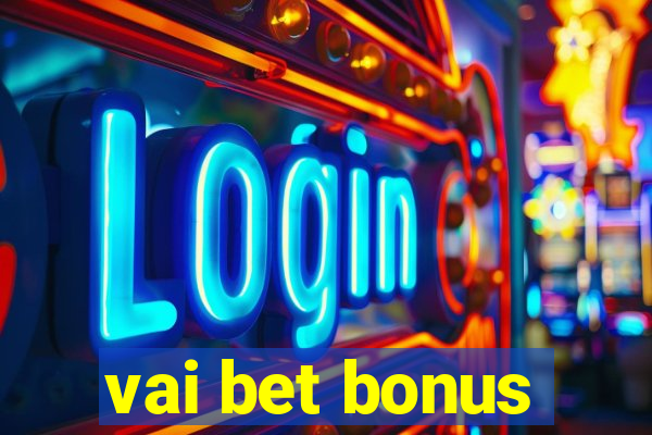 vai bet bonus