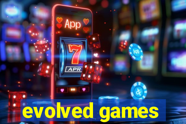 evolved games