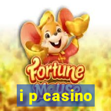 i p casino