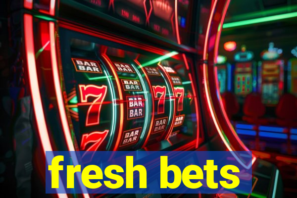 fresh bets