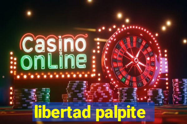 libertad palpite