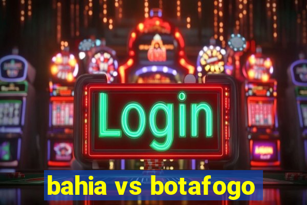 bahia vs botafogo