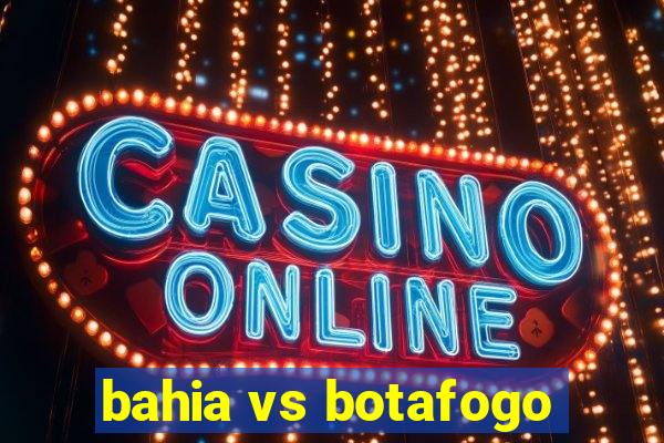 bahia vs botafogo