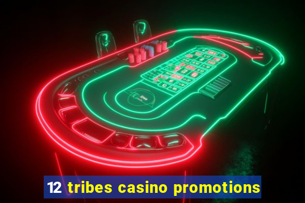 12 tribes casino promotions