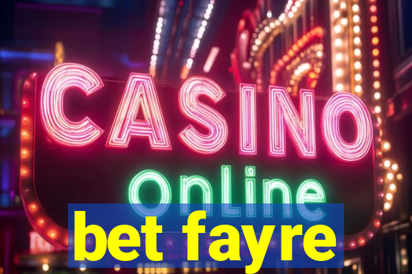 bet fayre