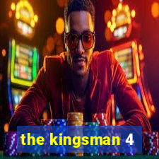 the kingsman 4